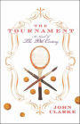 The Tournament: A Novel of the 20th Century