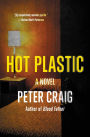 Hot Plastic: A Novel