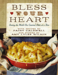Title: Bless Your Heart: Saving the World One Covered Dish at a Time, Author: Patsy Caldwell