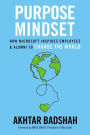 Purpose Mindset: How Microsoft Inspires Employees and Alumni to Change the World