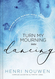 Download books in ipad Turn My Mourning into Dancing: Finding Hope During Hard Times English version 9781401603779
