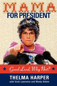 Title: Mama for President: Good Lord, Why Not?, Author: Vicki Lawrence