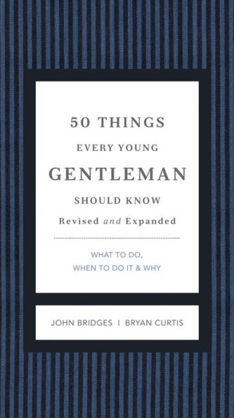 50 Things Every Young Gentleman Should Know Revised and Expanded: What to Do, When to Do It, and Why
