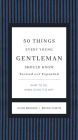 50 Things Every Young Gentleman Should Know Revised and Expanded: What to Do, When to Do It, and Why