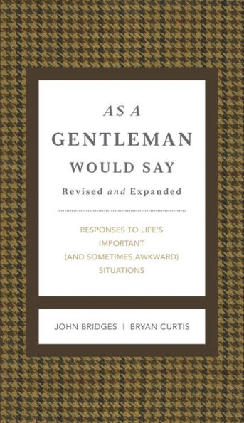 As a Gentleman Would Say Revised and Expanded: Responses to Life's Important (and Sometimes Awkward) Situations