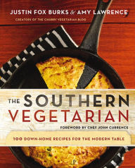 Title: The Southern Vegetarian: 100 Down-Home Recipes for the Modern Table, Author: Justin Fox Burks