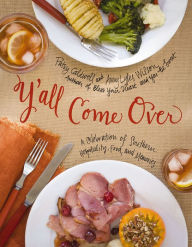 Title: Y'all Come Over: A Celebration of Southern Hospitality, Food, and Memories, Author: Patsy Caldwell