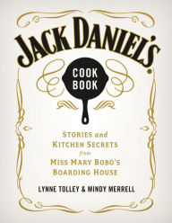 Title: Jack Daniel's Cookbook: Stories and Kitchen Secrets from Miss Mary Bobo's Boarding House, Author: Lynne Tolley