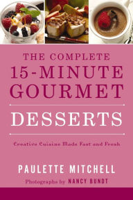 Title: The Complete 15-Minute Gourmet: Desserts, Author: Paulette Mitchell