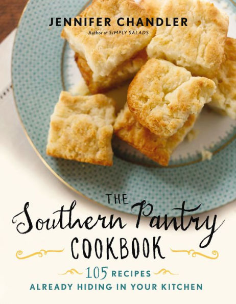 The Southern Pantry Cookbook: 105 Recipes Already Hiding in Your Kitchen