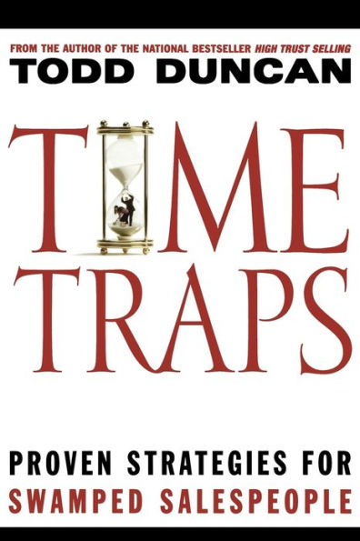 Time Traps: Proven Strategies for Swamped Salespeople