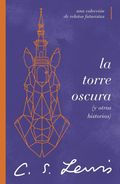 La torre oscura (y otras historias): Una colección de relatos futuristas