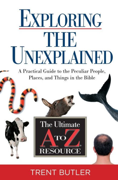 Exploring the Unexplained: A Practical Guide to Peculiar People, Places, and Things Bible