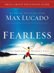 Title: Fearless Small Group Discussion Guide, Author: Max Lucado