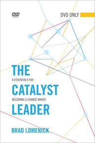 Title: The Catalyst Leader DVD Only: 8 Essentials for Becoming a Change Maker, Author: Brad Lomenick