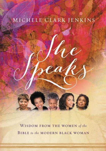 She Speaks: Wisdom From the Women of Bible to Modern Black Woman