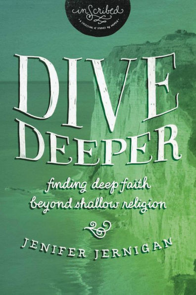 Dive Deeper: Finding Deep Faith Beyond Shallow Religion (Inscribed)