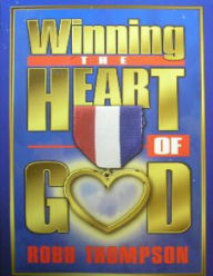 Title: Winning the Heart of God, eBook, Author: Robb Thompson