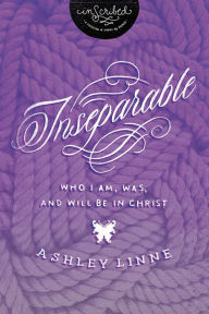 Title: Inseparable: Who I Am, Was, and Will Be in Christ, Author: Ashley Davis