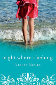 Title: Right Where I Belong, Author: Krista McGee