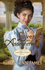 Title: Love on Assignment, Author: Cara Lynn James