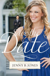 Title: Save the Date, Author: Jenny B. Jones