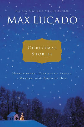 Christmas Stories Heartwarming Classics Of Angels A Manger And The Birth Hope Christmas Stories Heartwarming Classics Of Angels A Manger And The Birth Hope