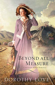 Title: Beyond All Measure, Author: Dorothy Love