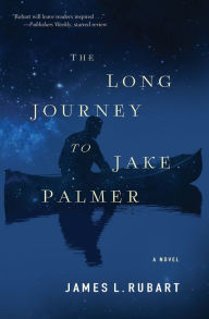 Title: The Long Journey to Jake Palmer, Author: James L. Rubart