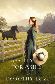 Title: Beauty for Ashes, Author: Dorothy Love