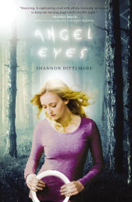 Title: Angel Eyes, Author: Shannon Dittemore