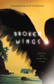 Title: Broken Wings, Author: Shannon Dittemore