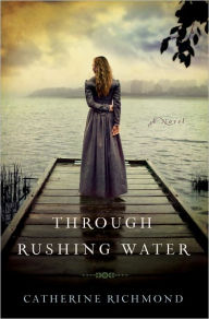 Title: Through Rushing Water, Author: Catherine Richmond