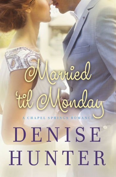 Married 'til Monday (Chapel Springs Series #4)