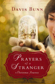 Title: Prayers of a Stranger: A Christmas Story, Author: Davis Bunn