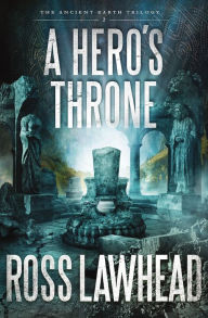 Title: A Hero's Throne, Author: Ross Lawhead