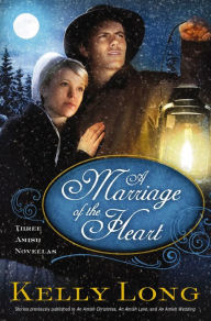 Title: A Marriage of the Heart: Three Amish Novellas, Author: Kelly Long