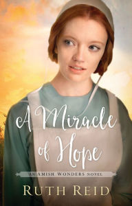 Title: A Miracle of Hope (Amish Wonders Series #1), Author: Ruth Reid