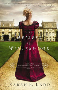 Title: The Heiress of Winterwood, Author: Sarah E. Ladd