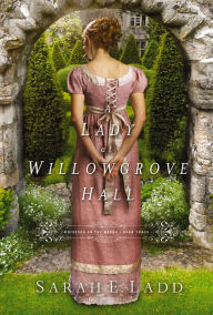Title: A Lady at Willowgrove Hall, Author: Sarah E. Ladd