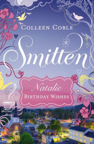 Title: Birthday Wishes: A Smitten Novella, Author: Colleen Coble