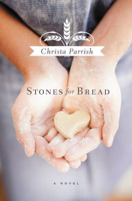 Title: Stones for Bread, Author: Christa Parrish