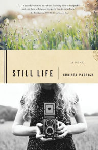 Title: Still Life, Author: Christa Parrish