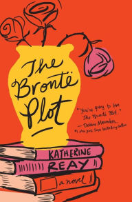 Title: The Brontë Plot, Author: Katherine Reay