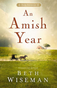 Title: An Amish Year: Four Novellas, Author: Beth Wiseman
