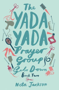 Title: The Yada Yada Prayer Group Gets Down, Author: Neta Jackson