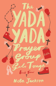 Title: The Yada Yada Prayer Group Gets Tough, Author: Neta Jackson