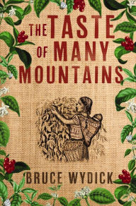 Title: The Taste of Many Mountains, Author: Bruce Wydick