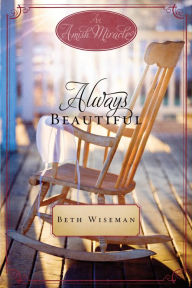 Title: Always Beautiful: An Amish Miracle Novella, Author: Beth Wiseman