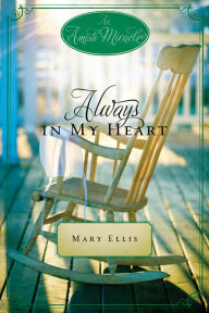 Title: Always in My Heart: An Amish Miracle Novella, Author: Mary Ellis